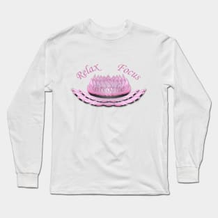 Relax, Focus, Breathe Long Sleeve T-Shirt